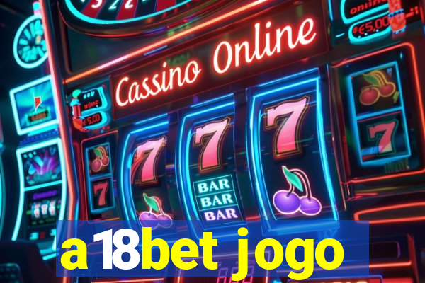 a18bet jogo